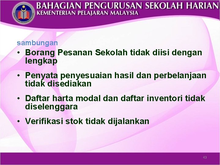 sambungan • Borang Pesanan Sekolah tidak diisi dengan lengkap • Penyata penyesuaian hasil dan