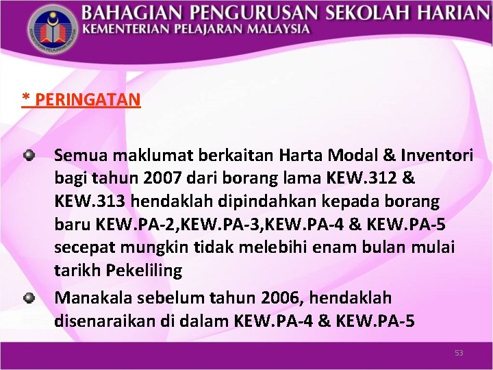 * PERINGATAN Semua maklumat berkaitan Harta Modal & Inventori bagi tahun 2007 dari borang