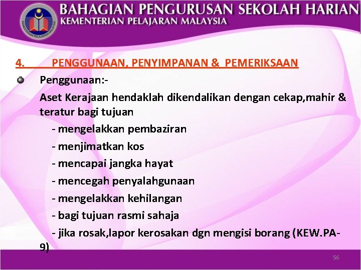 4. PENGGUNAAN, PENYIMPANAN & PEMERIKSAAN Penggunaan: Aset Kerajaan hendaklah dikendalikan dengan cekap, mahir &