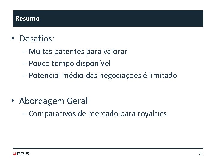 Resumo • Desafios: – Muitas patentes para valorar – Pouco tempo disponível – Potencial