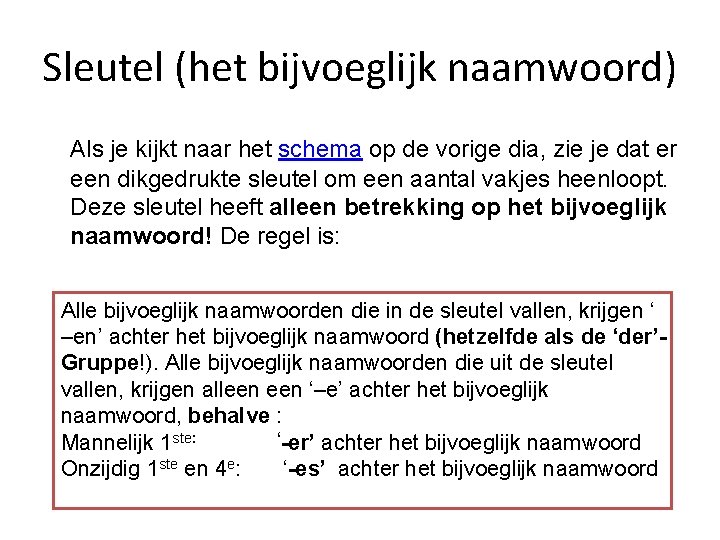Sleutel (het bijvoeglijk naamwoord) Als je kijkt naar het schema op de vorige dia,