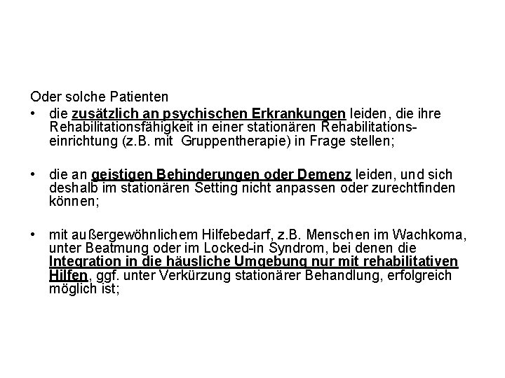 Oder solche Patienten • die zusätzlich an psychischen Erkrankungen leiden, die ihre Rehabilitationsfähigkeit in