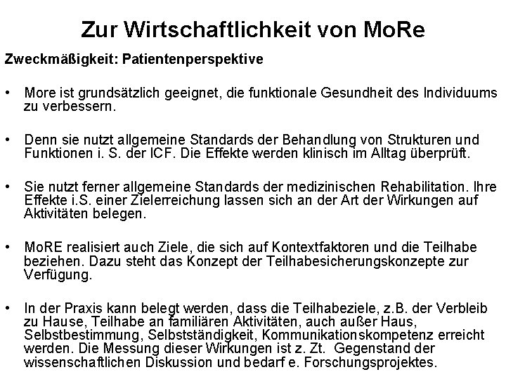 Zur Wirtschaftlichkeit von Mo. Re Zweckmäßigkeit: Patientenperspektive • More ist grundsätzlich geeignet, die funktionale