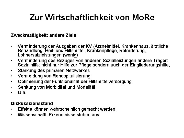 Zur Wirtschaftlichkeit von Mo. Re Zweckmäßigkeit: andere Ziele • • Verminderung der Ausgaben der