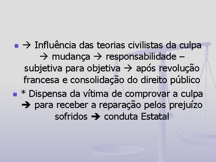 n n Influência das teorias civilistas da culpa mudança responsabilidade – subjetiva para objetiva