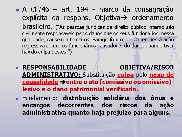 n A CF/46 – art. 194 - marco da consagração explícita da respons. Objetiva