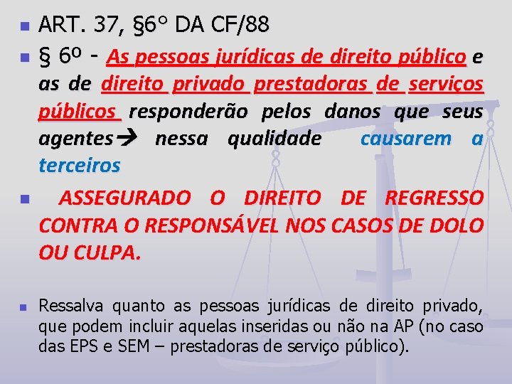 n n ART. 37, § 6° DA CF/88 § 6º - As pessoas jurídicas