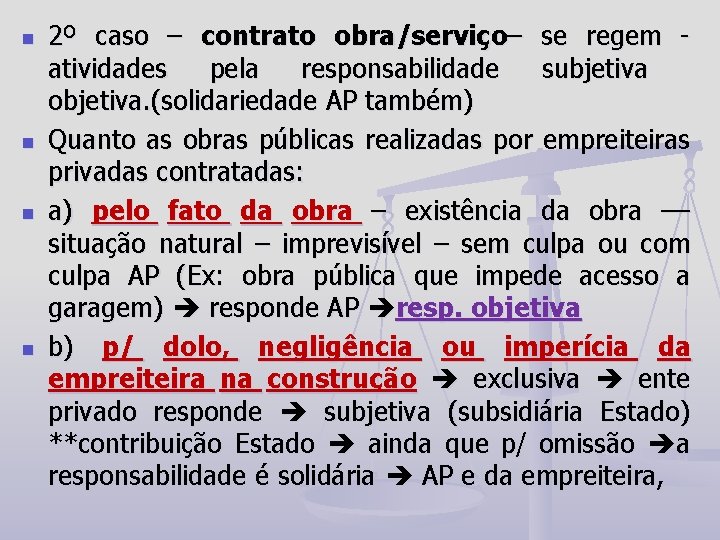 n n 2º caso – contrato obra/serviço– se regem - atividades pela responsabilidade subjetiva