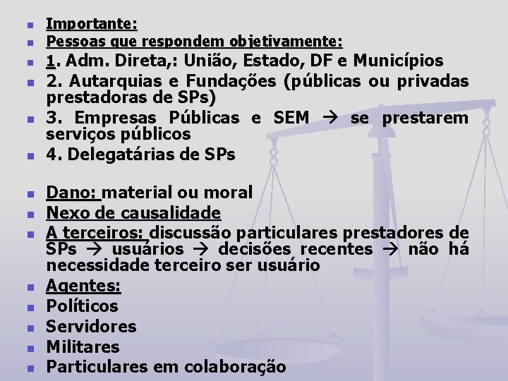 n n n n Importante: Pessoas que respondem objetivamente: 1. Adm. Direta, : União,