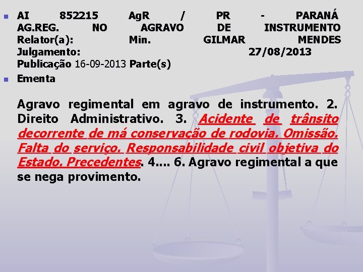 n n AI 852215 Ag. R / AG. REG. NO AGRAVO Relator(a): Min. Julgamento: