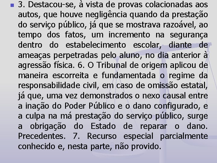 n 3. Destacou-se, à vista de provas colacionadas aos autos, que houve negligência quando