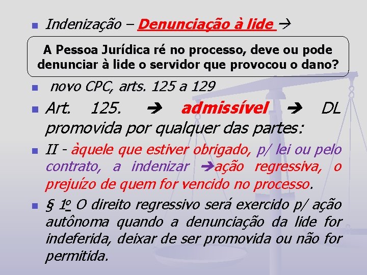 n Indenização – Denunciação à lide Indenização – A Pessoa Jurídica ré no processo,