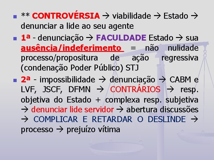 n n n ** CONTROVÉRSIA viabilidade Estado denunciar a lide ao seu agente 1ª