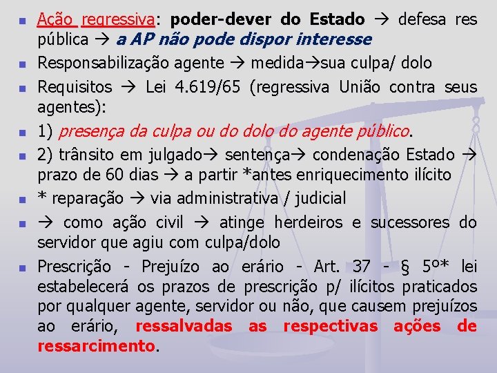 n n n n Ação regressiva: poder-dever do Estado defesa res pública a AP