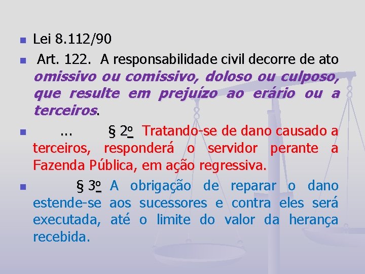 n n Lei 8. 112/90 Art. 122. A responsabilidade civil decorre de ato omissivo