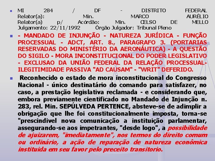 n n n MI 284 / DF - DISTRITO Relator(a): Min. MARCO Relator(a) p/