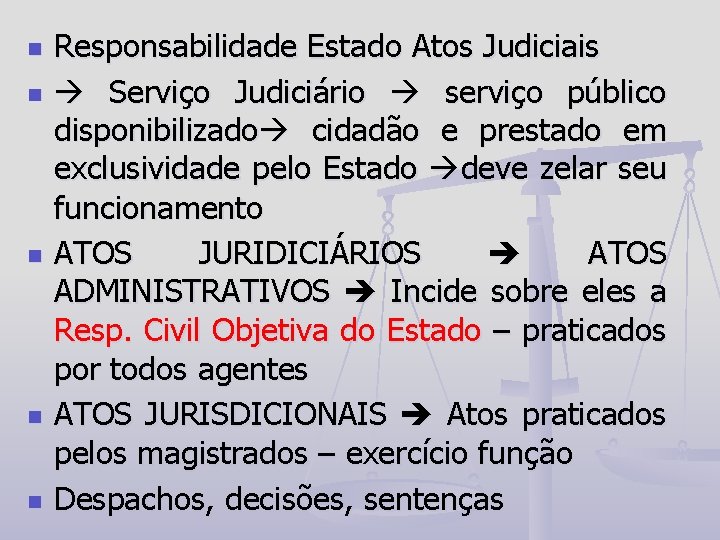 n n n Responsabilidade Estado Atos Judiciais Serviço Judiciário serviço público disponibilizado cidadão e