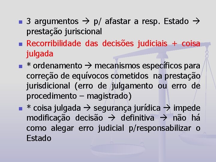 n n 3 argumentos p/ afastar a resp. Estado prestação juriscional Recorribilidade das decisões
