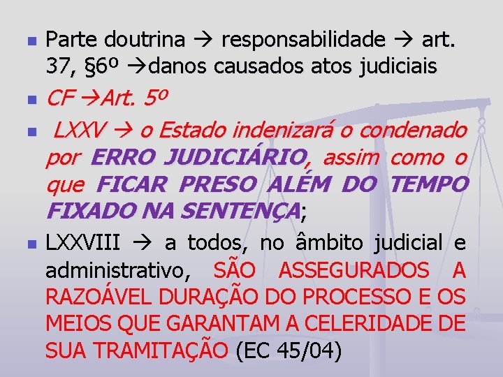 n n Parte doutrina responsabilidade art. 37, § 6º danos causados atos judiciais CF