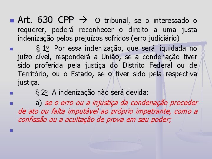 n Art. 630 CPP O tribunal, se o interessado o n requerer, poderá reconhecer