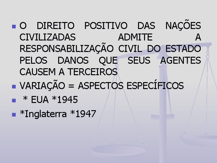 n n O DIREITO POSITIVO DAS NAÇÕES CIVILIZADAS ADMITE A RESPONSABILIZAÇÃO CIVIL DO ESTADO