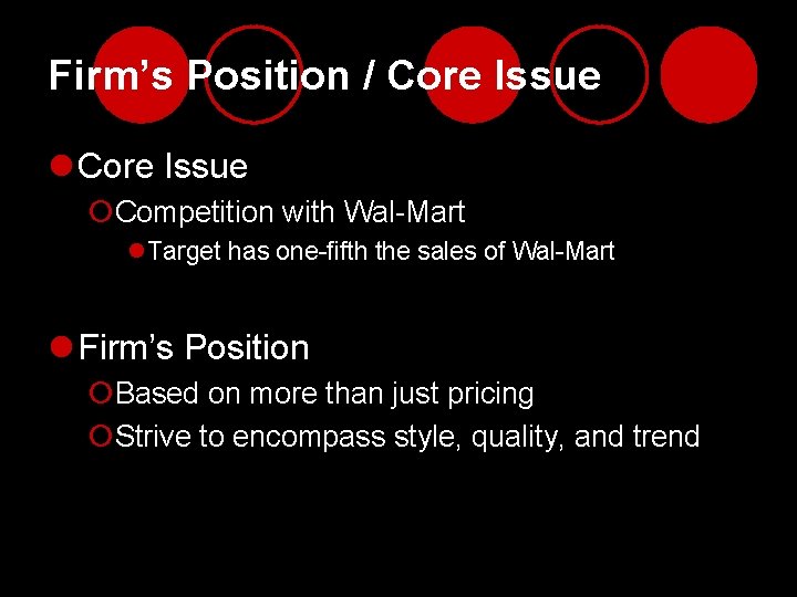 Firm’s Position / Core Issue l Core Issue ¡Competition with Wal-Mart l. Target has