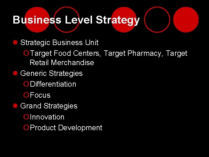 Business Level Strategy l Strategic Business Unit ¡Target Food Centers, Target Pharmacy, Target Retail