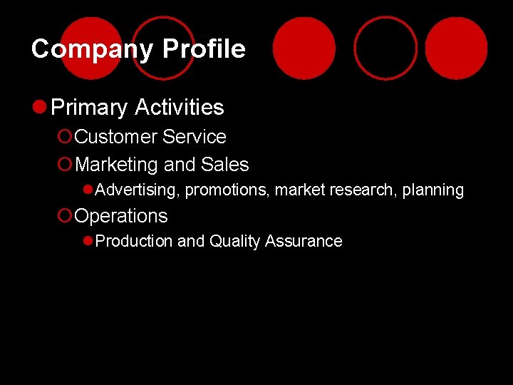 Company Profile l Primary Activities ¡Customer Service ¡Marketing and Sales l. Advertising, promotions, market