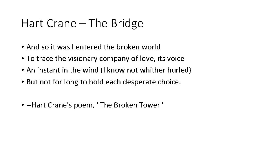 Hart Crane – The Bridge • And so it was I entered the broken