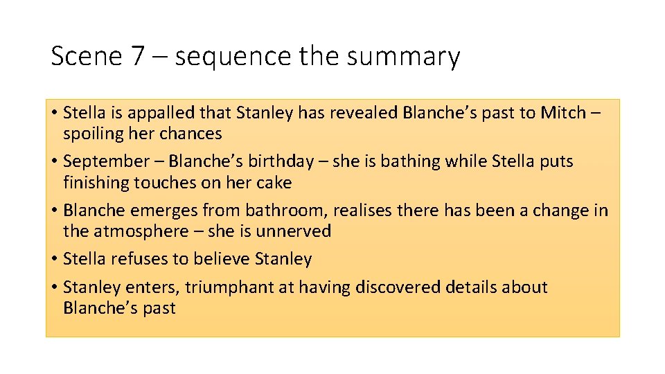 Scene 7 – sequence the summary • Stella is appalled that Stanley has revealed