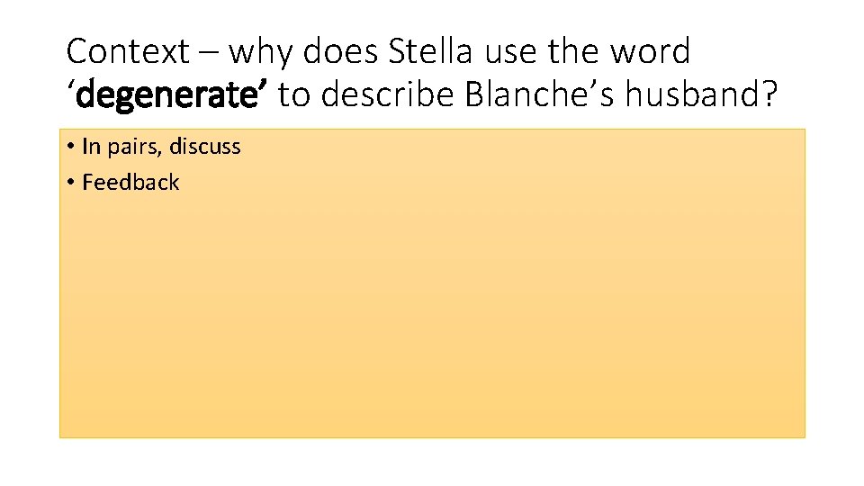 Context – why does Stella use the word ‘degenerate’ to describe Blanche’s husband? •