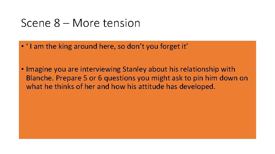 Scene 8 – More tension • ‘ I am the king around here, so