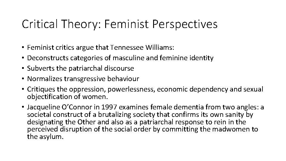Critical Theory: Feminist Perspectives Feminist critics argue that Tennessee Williams: Deconstructs categories of masculine