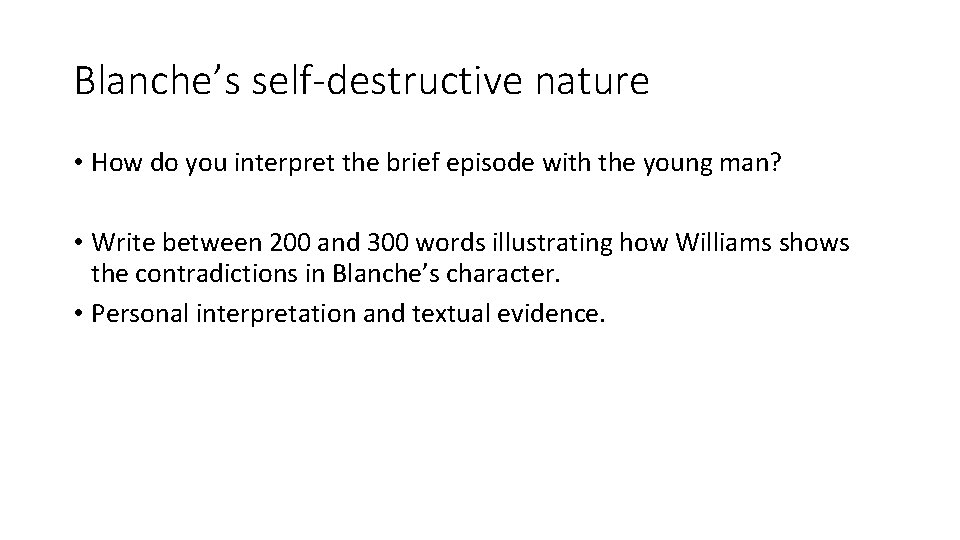 Blanche’s self-destructive nature • How do you interpret the brief episode with the young
