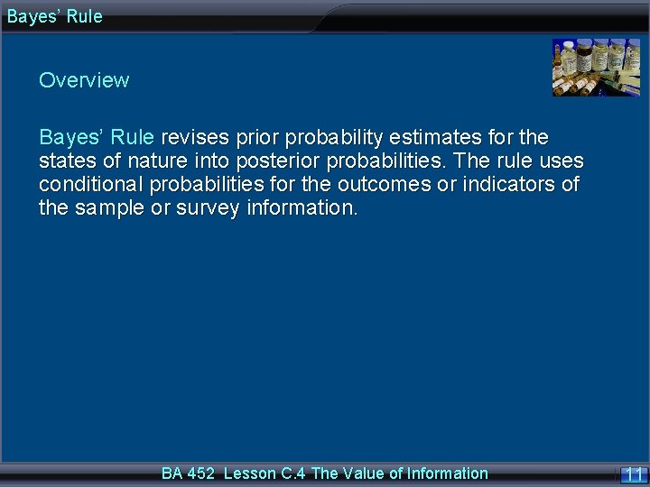 Bayes’ Rule Overview Bayes’ Rule revises prior probability estimates for the states of nature