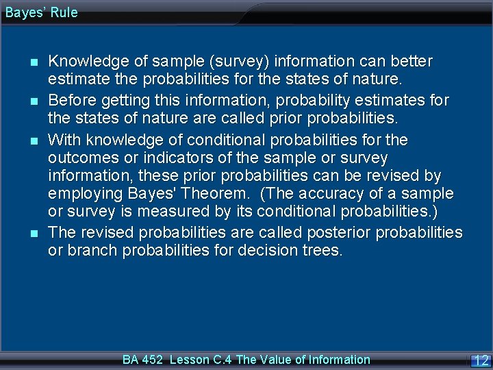 Bayes’ Rule n n Knowledge of sample (survey) information can better estimate the probabilities