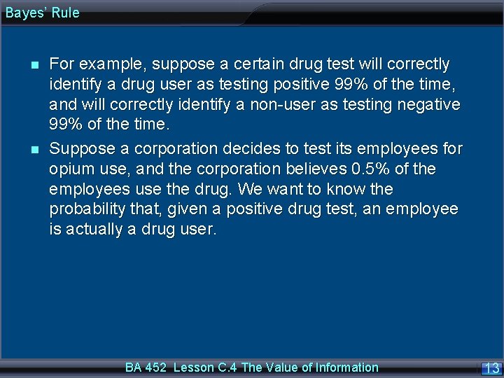 Bayes’ Rule n n For example, suppose a certain drug test will correctly identify