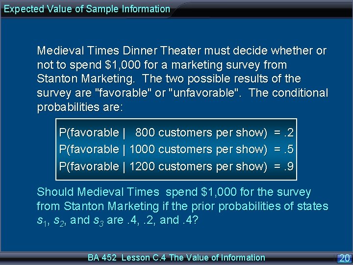 Expected Value of Sample Information Medieval Times Dinner Theater must decide whether or not