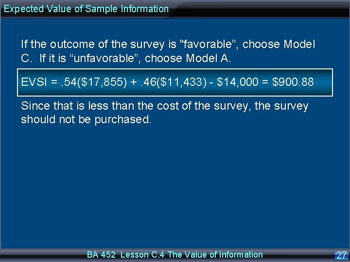 Expected Value of Sample Information If the outcome of the survey is "favorable”, choose