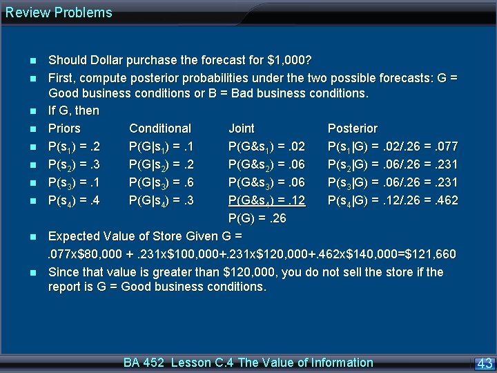 Review Problems Should Dollar purchase the forecast for $1, 000? n First, compute posterior