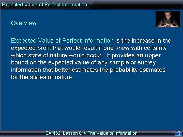 Expected Value of Perfect Information Overview Expected Value of Perfect Information is the increase