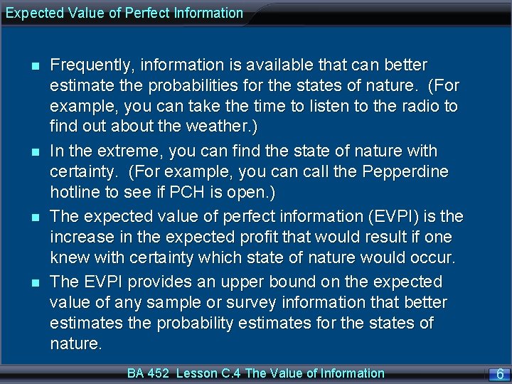 Expected Value of Perfect Information n n Frequently, information is available that can better