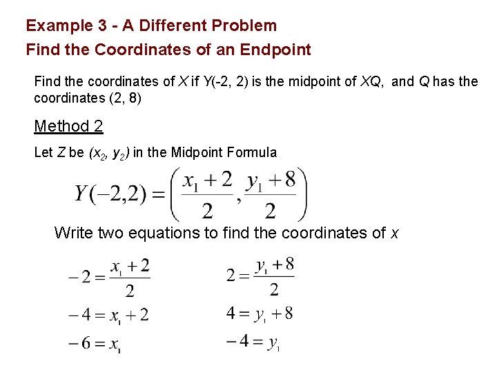 Example 3 - A Different Problem Find the Coordinates of an Endpoint Find the