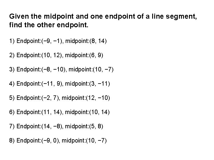 Given the midpoint and one endpoint of a line segment, find the other endpoint.