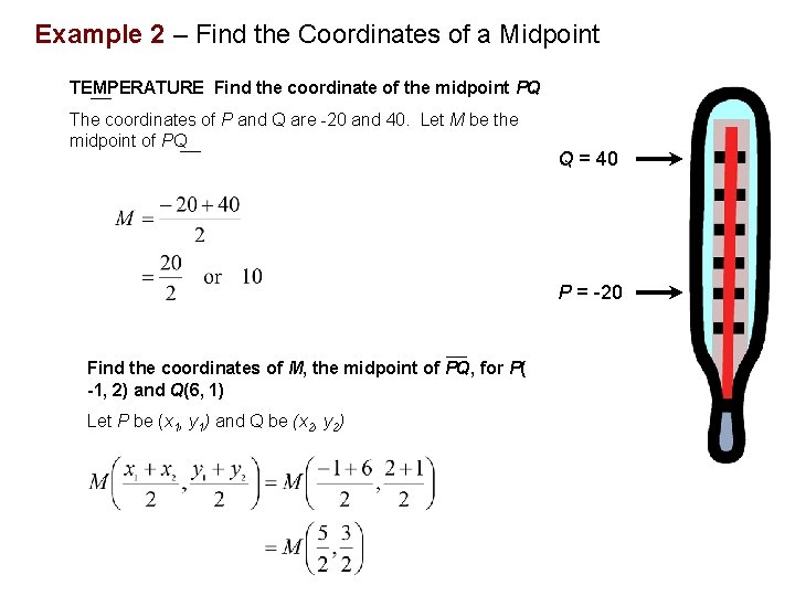 Example 2 – Find the Coordinates of a Midpoint TEMPERATURE Find the coordinate of