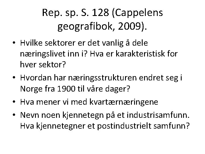 Rep. sp. S. 128 (Cappelens geografibok, 2009). • Hvilke sektorer er det vanlig å