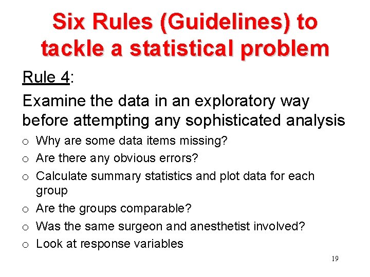 Six Rules (Guidelines) to tackle a statistical problem Rule 4: Examine the data in