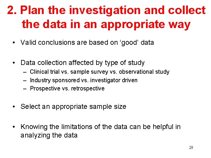 2. Plan the investigation and collect the data in an appropriate way • Valid