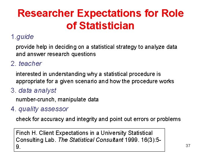 Researcher Expectations for Role of Statistician 1. guide provide help in deciding on a