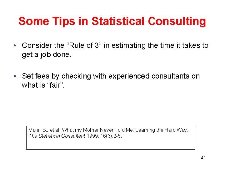 Some Tips in Statistical Consulting • Consider the “Rule of 3” in estimating the